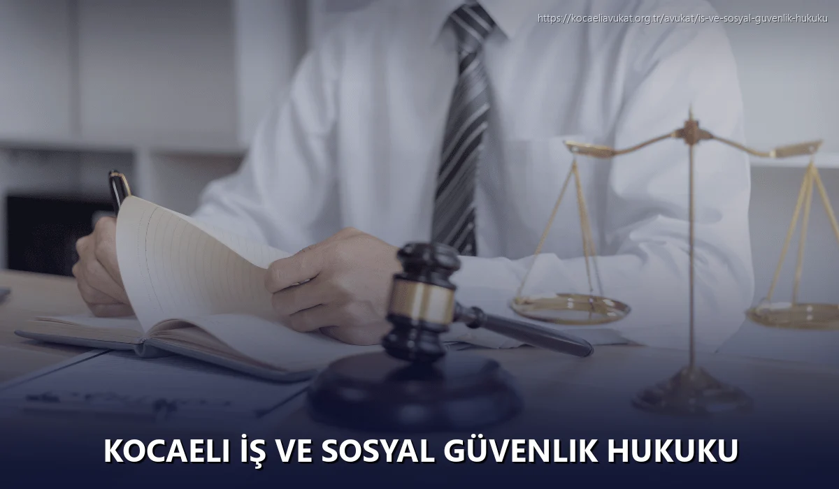 Kocaeli İş ve Sosyal Güvenlik Hukuku